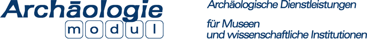 Arch&auml;ologie-Modul - Arch&auml;ologische Dienstleistungen f&uuml;r Museen und Forschungseinrichtungen